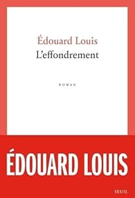 L’Effondrement – Édouard Louis – Seuil