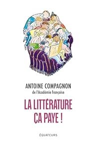 Critique – La Littérature ça paye – Antoine Compagnon – Les Équateurs