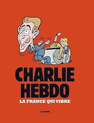 Critique – Charlie Hebdo – La France qui vibre – Charlie Hebdo – Les Échappés