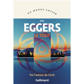 Critique – Le Tout – Dave Eggers – Gallimard