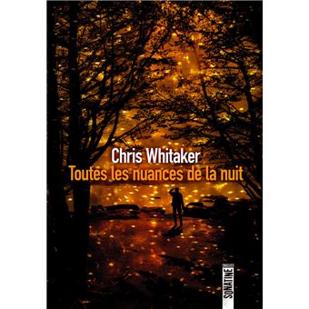 Critique – Toutes les nuances de la nuit – Chris Whitaker – Sonatine