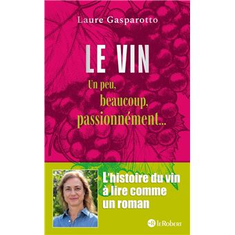 Critique – Le Vin Un peu beaucoup passionnément – Laure Gasparotto – Le Robert