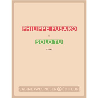 Critique – Solo tu – Philippe Fusaro – Sabine Wespieser