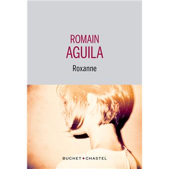Critique – Roxanne – Romain Aguila – Buchet-Chastel