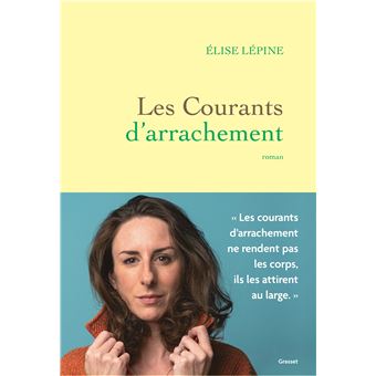 Critique – Les Courants d&rsquo;arrachement – Élise Lépine – Grasset