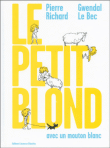 Critique – Le petit blond avec un mouton blanc – Pierre Richard – Gwendal Le Bec