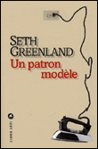 Critique – Un patron modèle – Seth Greenland