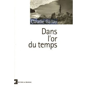 Critique – Dans l’or du temps – Claudie Gallay