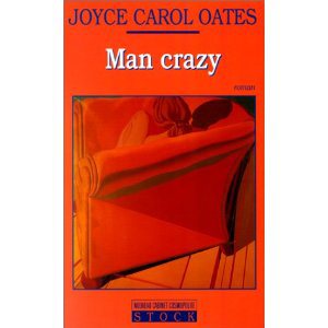 Critique – Man crazy – Joyce Carol Oates