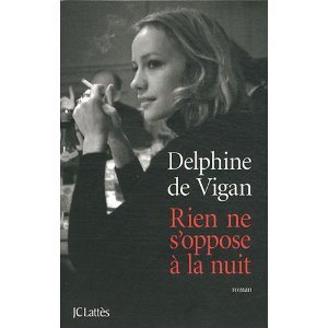 Critique – Rien ne s’oppose à la nuit – Delphine de Vigan