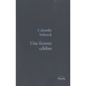 Critique – Une femme célèbre – Colombe Schneck