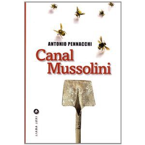Critique – Canal Mussolini – Antonio Pennacchi