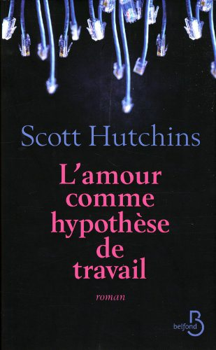 Critique – L’amour comme hypothèse de travail – Scott Hutchins