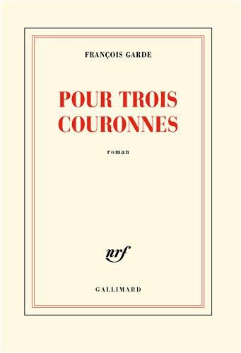 Critique – Pour trois couronnes – François Garde
