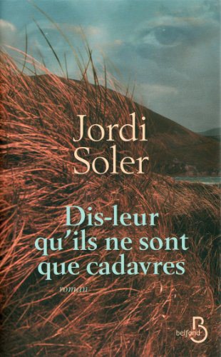 Critique – Dis-leur qu’ils ne sont que cadavres – Jordi Soler