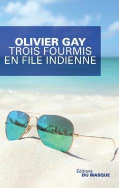 Critique – Trois fourmis en file indienne – Olivier Gay