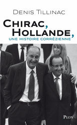 Critique – Chirac, Hollande, une histoire corrézienne – Denis Tilllinac – Plon