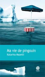 Critique – Ma vie de pingouin – Katarina Mazetti