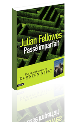Critique – Passé imparfait – Julian Fellowes