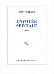 Critique – Envoyée spéciale – Jean Echenoz – Éditions de Minuit