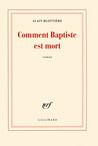 Critique – Comment Baptiste est mort – Alain Blottière – Gallimard