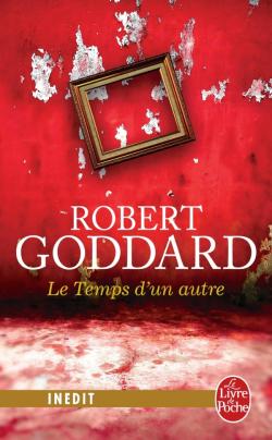 Critique – Le temps d’un autre – Robert Goddard – Le livre de poche