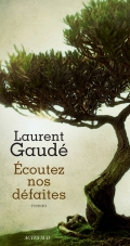 Critique – Écoutez nos défaites – Laurent Gaudé – Actes Sud