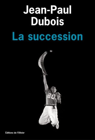 Critique – La succession – Jean-Paul Dubois – L’Olivier