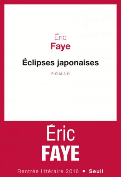 Critique – Éclipses japonaises – Eric Faye – Seuil