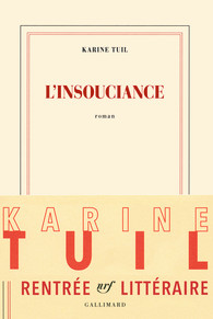 Critique – L’insouciance – Karine Tuil – Gallimard