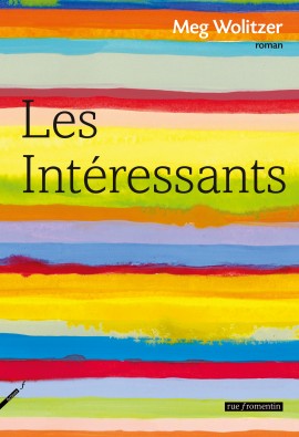 Critique – Les intéressants – Meg Wolitzer – Éditions Rue Fromentin