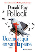 Critique – Une mort qui en vaut la peine – Donald Ray Pollock – Albin Michel