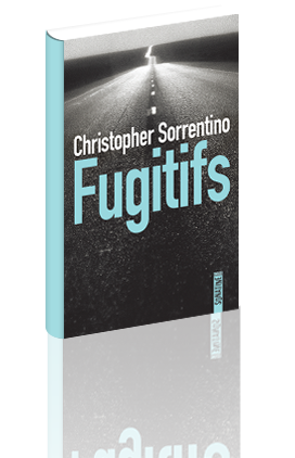 Critique – Fugitifs – Christopher Sorrentino – Sonatine