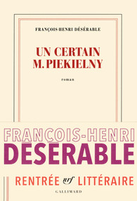 Critique – Un certain M. Piekielny – François-Henri Désérable – Gallimard