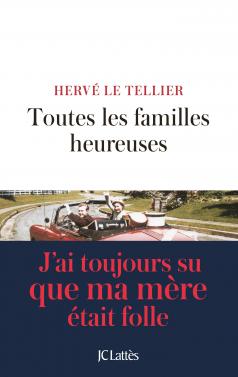 Critique – Toutes les familles heureuses – Hervé Le Tellier – JC Lattès
