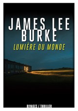 Critique – Lumière du monde – James Lee Burke – Rivages