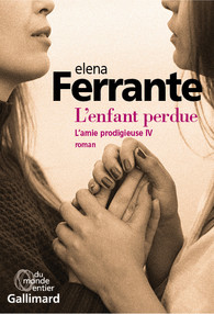 Critique – L’enfant perdue – Elena Ferrante – Gallimard