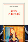 Critique – Vers la beauté – David Foenkinos – Gallimard