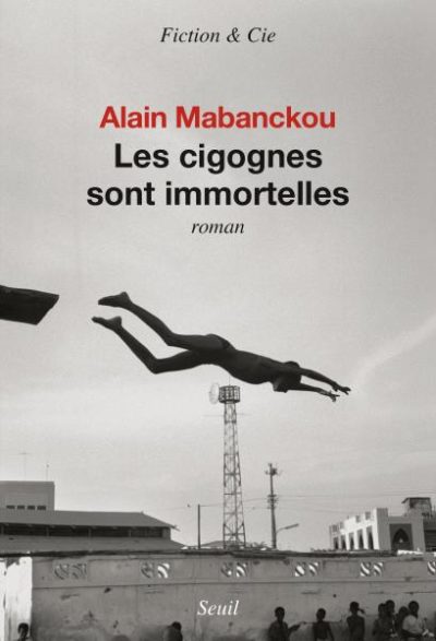 Critique – Les cigognes sont immortelles – Alain Mabanckou – Seuil