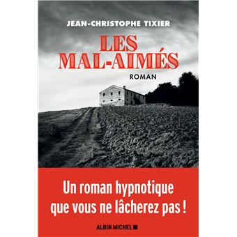 Critique – Les mal-aimés – Jean-Christophe Tixier – Albin Michel