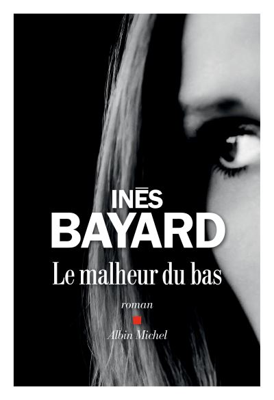 Critique – Le malheur du bas – Inès Bayard – Albin Michel