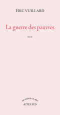 Critique – La guerre des pauvres – Eric Vuillard – Actes Sud