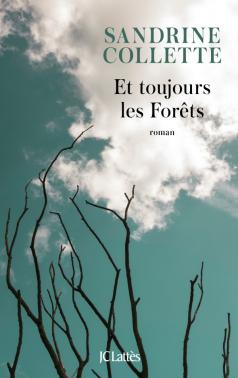 Critique – Et toujours les Forêts – Sandrine Collette – JC Lattès