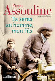 Critique – Tu seras un homme, mon fils – Pierre Assouline – Gallimard