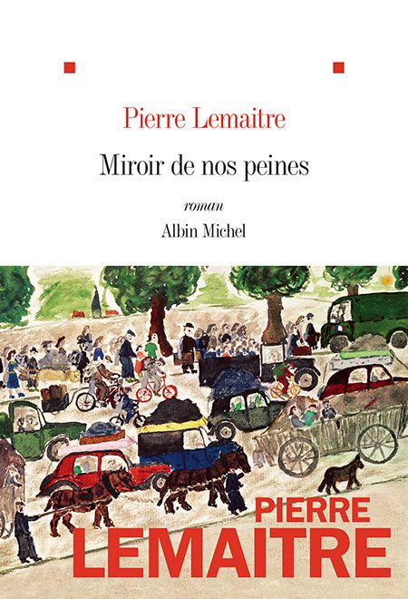 Critique – Miroir de nos peines – Pierre Lemaitre – Albin Michel