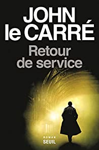 Critique – Retour de service – John Le Carré – Seuil