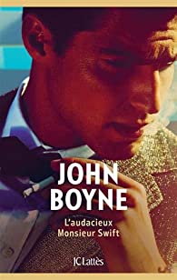 Critique – L’audacieux Monsieur Swift – John Boyne – JC Lattès