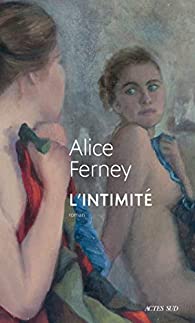 Critique – L’intimité – Alice Ferney – Actes Sud