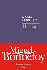 Critique – Héritage – Miguel Bonnefoy – Rivages