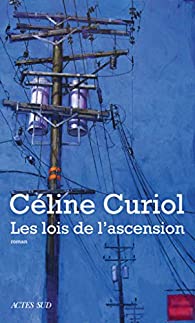 Critique – Les lois de l’ascension – Céline Curiol – Actes Sud